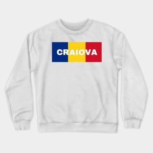 Craiova City in Romanian Flag Crewneck Sweatshirt